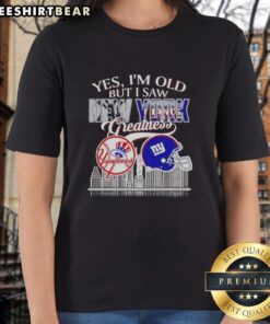 Womens tee featuring 'Awesome! Yes, Im Old' and skyline, celebrating New York Yankees and Giants greatness.