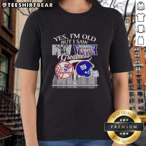 Womens tee featuring 'Awesome! Yes, Im Old' and skyline, celebrating New York Yankees and Giants greatness.