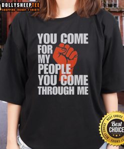 Awesome You Come For My People You Come Through Me Ladies Tee featuring a bold graphic design on a stylish t-shirt.