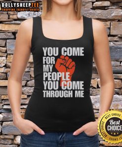 Awesome You Come For My People You Come Through Me Tank Top in vibrant colors, perfect for casual wear and self-expression.