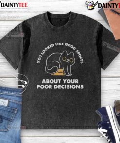 Awesome sports-themed washed t-shirt featuring 'You Look Like Good Decisions' design for casual, fun style.