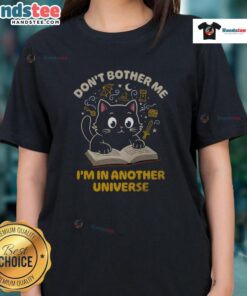 Alt Text: Cute cat graphic on a Don't Bother Me, I'm In Another Universe ladies tee, perfect for cat lovers and casual wear.