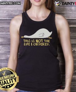Cute duck wearing a tank top with 'This Is Not The Life I Ordered' text, showcasing quirky animal apparel.