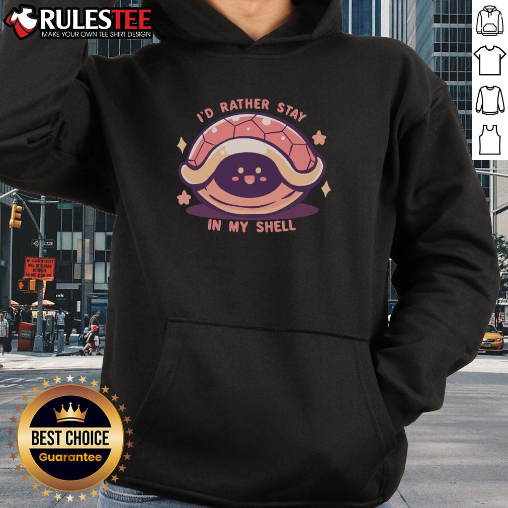 Cute I'D Rather Stay In My Shell Hoodie Alt Text: Cute 'I'd Rather Stay In My Shell' hoodie featuring a playful design, perfect for cozy, casual wear.