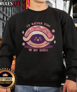 Alt Text: Cute sweatshirt with I'd Rather Stay In My Shell text design, perfect for cozy days at home.