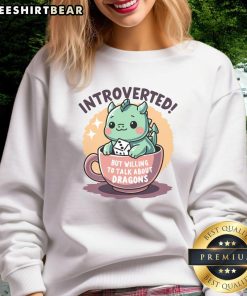 Cozy sweatshirt featuring the phrase 'Cute introverted but willing to talk about dragons' in vibrant colors.