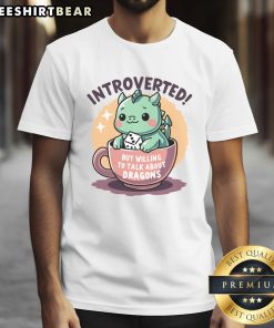 Alt Text: Cute introverted but willing to talk about dragons T-shirt featuring a playful dragon graphic and fun typography.