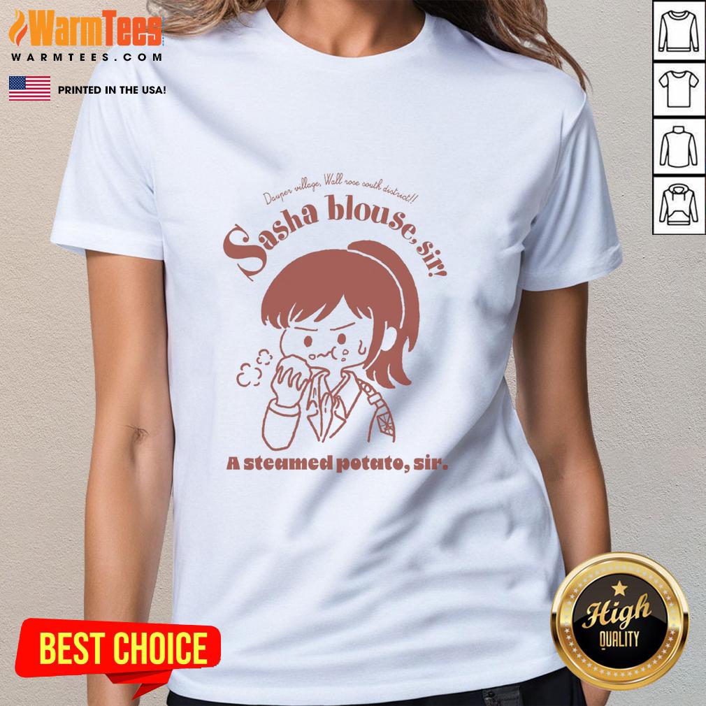 Cute Sasha Blouse Sir A Steamed Potato Sir Attack On Titan Ladies Tee Adorable Sasha Blouse inspired Attack on Titan ladies tee featuring a playful steamed potato design.