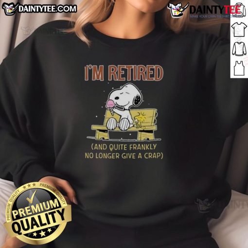Cute Snoopy x Woodstock sweatshirt with 'I'm Retired and Quite Frankly No Longer Give a Crap' text design.