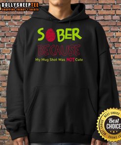 Alt Text: Cute sober hoodie featuring 'My Mug Shot Was Not' design, perfect for making a bold, humorous statement.