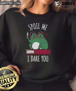 Cute Spoil Me I Dare You Sweatshirt in soft fabric, perfect for cozy casual outfits and expressing playful personality.