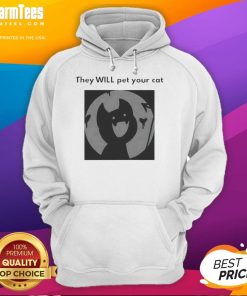 Alt Text: Cute They Will Pet Your Cat Hoodie featuring playful cat graphics, perfect for cat lovers and cozy wear.