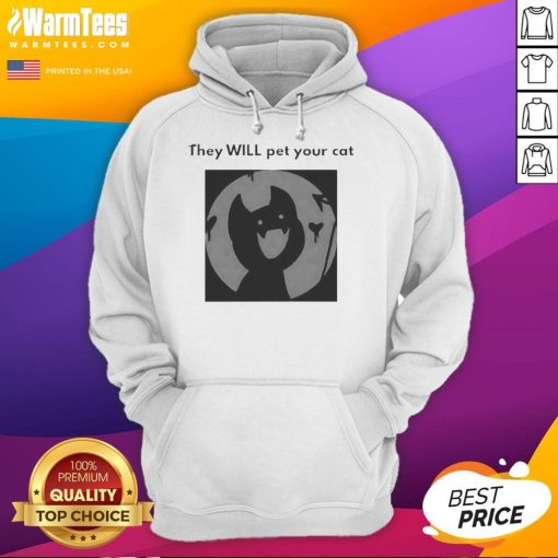 Alt Text: Cute They Will Pet Your Cat Hoodie featuring playful cat graphics, perfect for cat lovers and cozy wear.