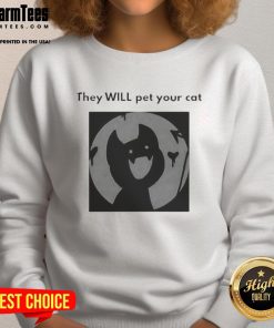 Adorable 'Cute They Will Pet Your Cat' sweatshirt design featuring a playful cat graphic, perfect for cat lovers.