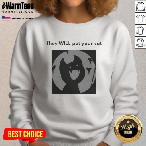 Adorable 'Cute They Will Pet Your Cat' sweatshirt design featuring a playful cat graphic, perfect for cat lovers.