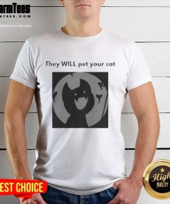 Cute 'They Will Pet Your Cat' T-Shirt featuring a playful cat graphic, perfect for cat lovers and casual wear.