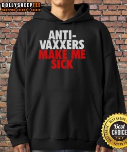 Funny Anti-Vaxxers Make Me Sick Hoodie featuring a humorous design that critiques anti-vaccine sentiments.