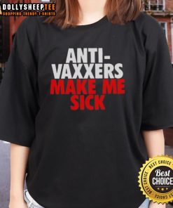 Funny anti-vaxxers make me sick ladies tee featuring humorous graphics and bold text for vaccine awareness.