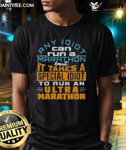 Funny 'Any Idiot Can Run A Marathon' T-Shirt design highlighting the humor of ultra marathons for dedicated runners.