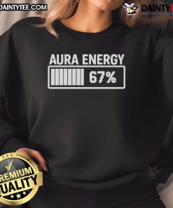 Funny Aura Energy at 67 meme sweatshirt featuring Gen Alpha slang design, perfect for casual and humorous outfits.