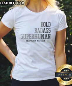 Funny bold badass superhuman old man graphic on a ladies tee, showcasing humor and confidence in fashion.