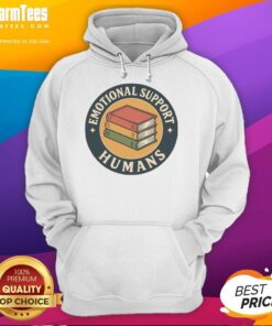 Funny Books Emotional Support Humans Hoodie featuring a whimsical design for book lovers and humor enthusiasts.
