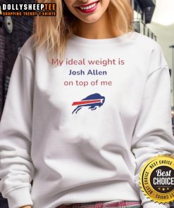 Funny Buffalo Bills football sweatshirt with 'My Ideal Weight Is Josh Alien On Top Of Me' design, perfect for fans.