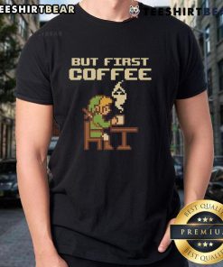 Funny But First Coffee T-Shirt featuring retro Zelda pixel art for gamers, perfect for gaming enthusiasts and coffee lovers.