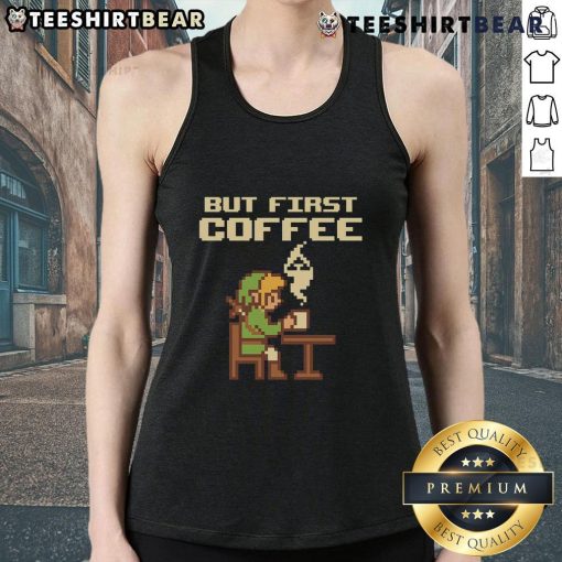Funny 'But First Coffee' pixel art tank top inspired by The Legend of Zelda for retro gamers.