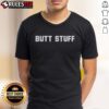 Funny Butt Stuff T-Shirt featuring a humorous design perfect for casual wear and fun-loving individuals.