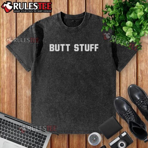 Funny butt stuff washed t-shirt featuring a humorous design perfect for casual wear and gifting.