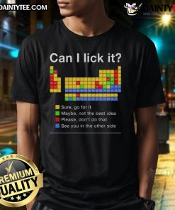 Funny 'Can I Lick It' periodic table t-shirt design featuring humorous science-themed graphics and vibrant colors.