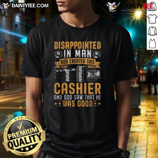 Funny cashier shirt featuring a disappointed cashier graphic with the text 'God created this cashier' for humor lovers.