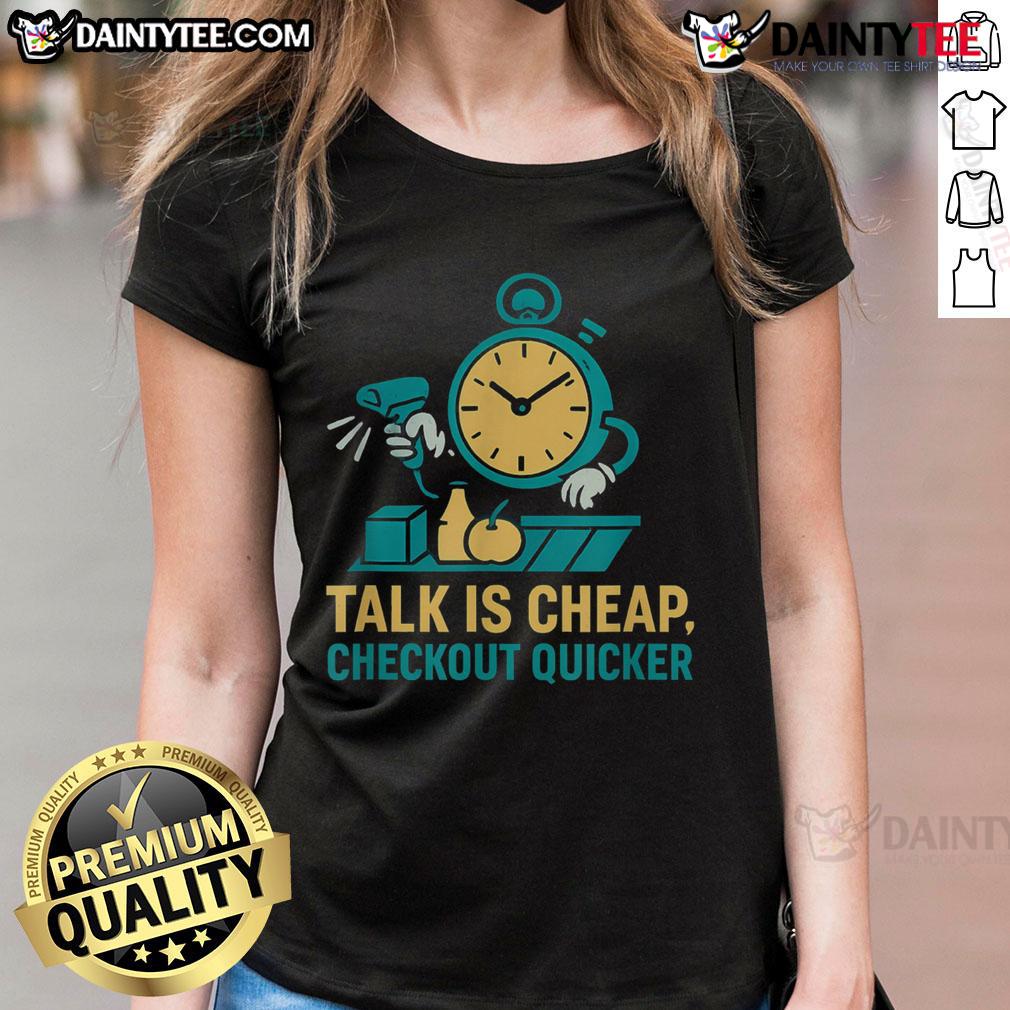 Funny Cashier Talk Is Cheap Checkout Quicker Grocery Store Worker Ladies Tee Funny cashier at grocery store with 'Talk Is Cheap, Checkout Quicker' tee, showcasing humor in retail work.