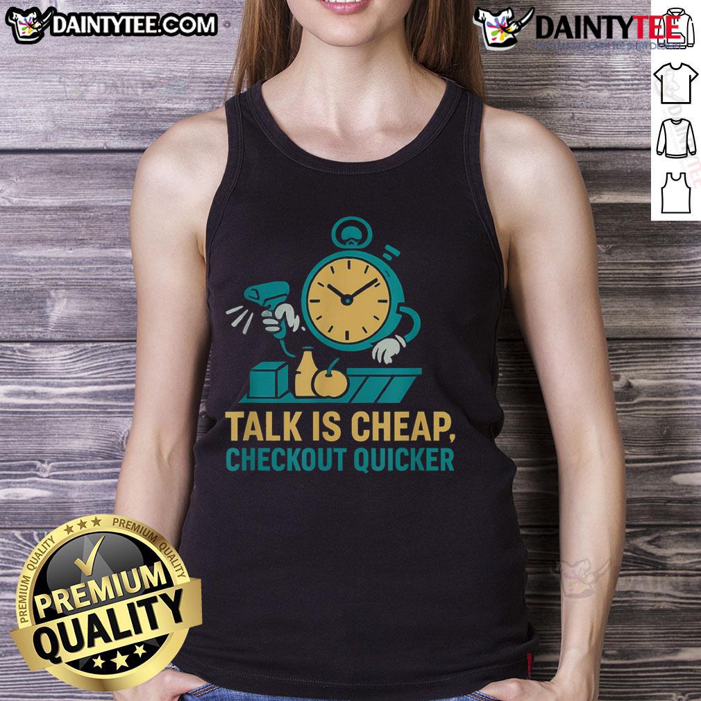 Funny Cashier Talk Is Cheap Checkout Quicker Grocery Store Worker Tank Top Funny cashier in a tank top promoting quick checkout at a grocery store, showcasing humor in retail work.