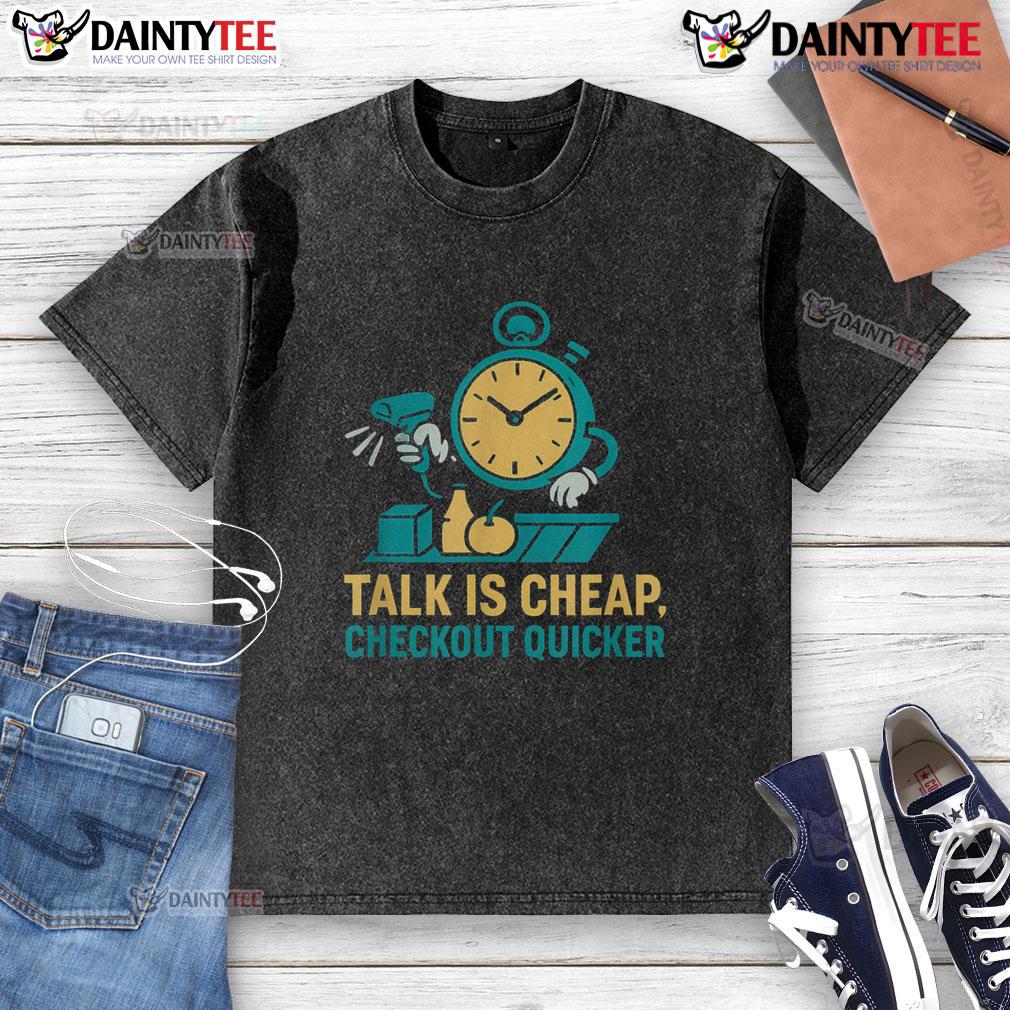 Funny Cashier Talk Is Cheap Checkout Quicker Grocery Store Worker Washed T-Shirt Funny cashier at grocery store wearing a washed T-shirt, engaging customers with quick checkout talks.