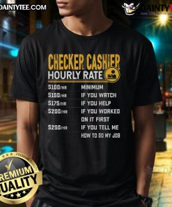 Funny Checker Cashier Hourly Rate T-Shirt featuring humorous graphics for cashiers and retail workers.