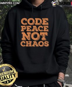 Funny Code Peace Not Chaos Programmer Hoodie featuring a playful design for tech enthusiasts and developers.