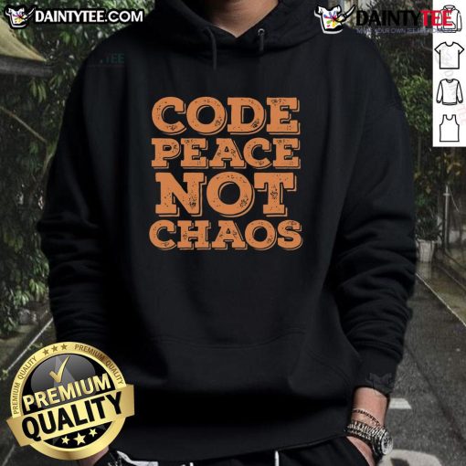 Funny Code Peace Not Chaos Programmer Hoodie featuring a playful design for tech enthusiasts and developers.