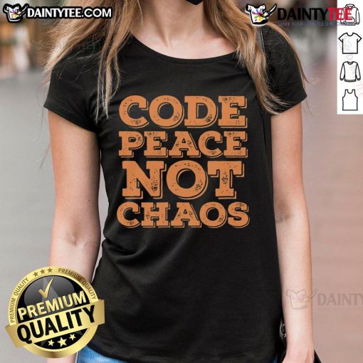 Alt Text: Funny Code Peace Not Chaos Programmer Ladies Tee featuring a playful graphic perfect for tech-savvy women.