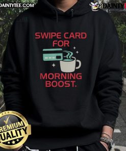 Funny coffee swipe card hoodie for caffeine lovers, perfect for a morning boost and adding humor to your coffee routine.