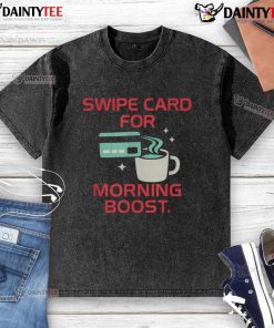 Funny coffee swipe card graphic on a washed t-shirt, perfect for caffeine lovers seeking a morning boost.