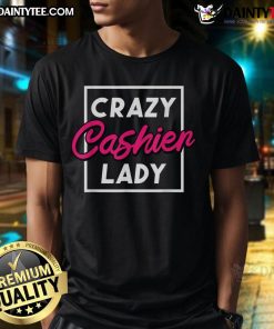 Funny Crazy Cashier Lady T-Shirt for grocery store retail workers, showcasing humor and personality in the workplace.