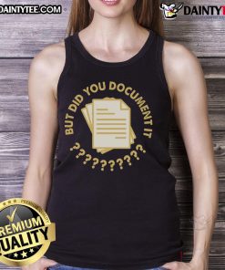 Funny Did You Document It Tank Top featuring humorous graphic design, perfect for casual wear and showcasing personality.