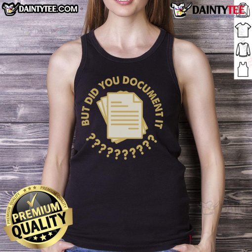 Funny Did You Document It Tank Top featuring humorous graphic design, perfect for casual wear and showcasing personality.