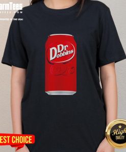 Funny Dr. Dobbins parody graphic on a ladies tee featuring Dr. Pepper soda design, perfect for casual wear.