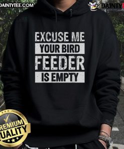 Alt Text: Funny 'Excuse Me, Your Birdfeeder is Empty' hoodie design featuring a whimsical bird illustration.