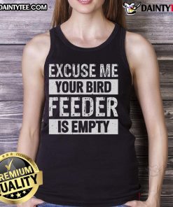 Funny 'Excuse Me, Your Birdfeeder Is Empty' tank top design featuring a whimsical bird illustration and vibrant colors.