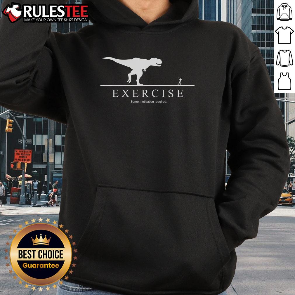 Funny Exercise Some Motivation Required T Rex Hoodie Funny T-Rex hoodie design for exercise motivation, featuring a playful dinosaur illustration perfect for fitness enthusiasts.