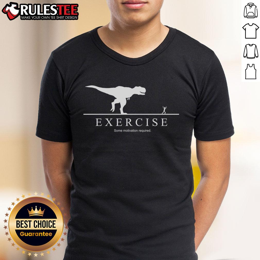 Funny Exercise Some Motivation Required T Rex T Shirt Alt Text: Funny T-Rex T-Shirt featuring humorous exercise motivation design for fitness enthusiasts.